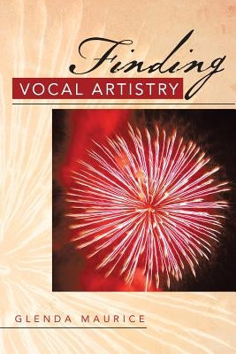Finding Vocal Artistry by Maurice, Glenda