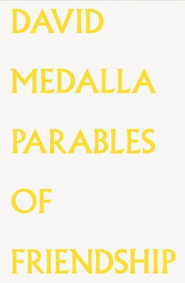 David Medalla: Parables of Friendship by Medalla, David