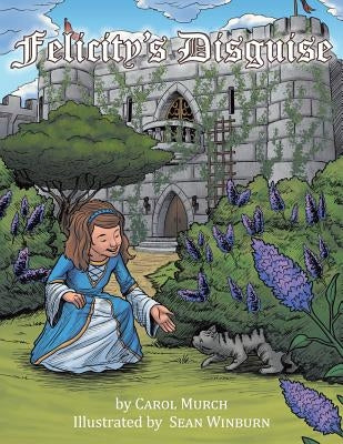 Felicity's Disguise by Carol Murch