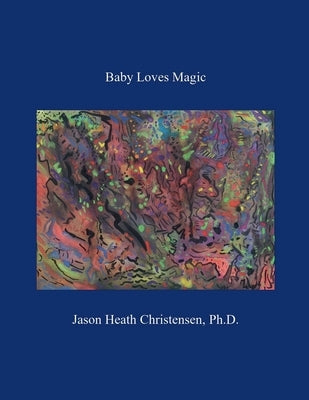 Baby Loves Magic by Christensen, Jason Heath