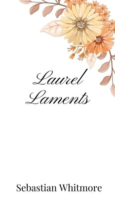 Laurel Laments by Whitmore, Sebastian