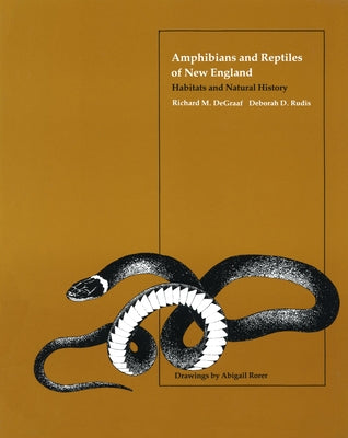 Amphibians and Reptiles of New England: Habitats and Natural History by DeGraaf, Richard M.