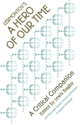 Lermontov's a Hero of Our Time: A Critical Companion by Bagby, Lewis