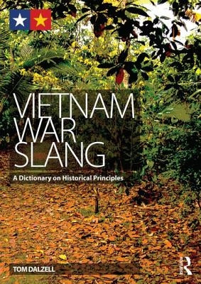 Vietnam War Slang: A Dictionary on Historical Principles by Dalzell, Tom
