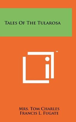 Tales of the Tularosa by Charles, Tom