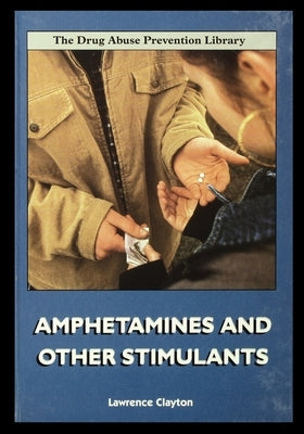 Amphetamines and Other Stimulants by Clayton, Lawrence