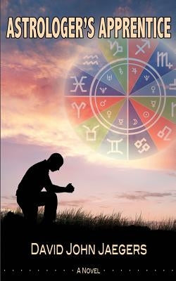 Astrologer's Apprentice by Jaegers, David John