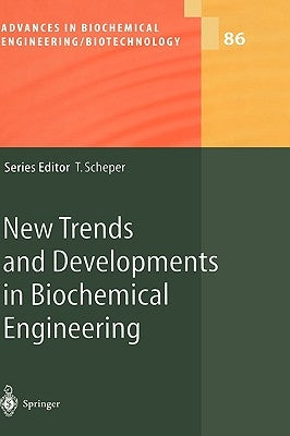 New Trends and Developments in Biochemical Engineering by Scheper, T.