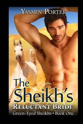 The Sheikh's Reluctant Bride by Porter, Yasmin