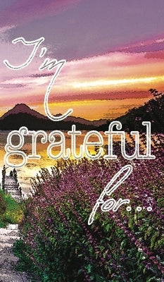 I'm Grateful For...: A Double Gratitude Journal by Cantrell, Mikayla