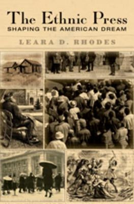 The Ethnic Press: Shaping the American Dream by Rhodes, Leara D.