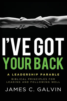 I've Got Your Back: Biblical Principles for Leading and Following Well by Ortberg, John