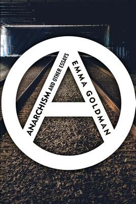 Anarchism and Other Essays by Goldman, Emma