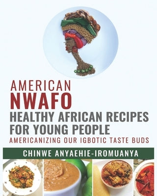 American Nwafo.: Healthy African recipes for young people. by Anyaehie -. Iromuanya, Chinwe P.
