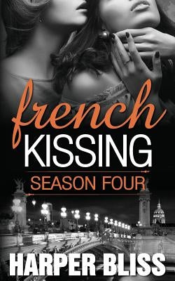 French Kissing: Season Four by Bliss, Harper