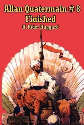Allan Quatermain #8: Finished by Haggard, H. Rider