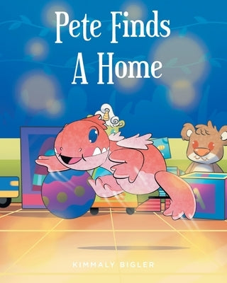 Pete Finds A Home by Bigler, Kimmaly