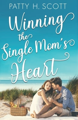 Winning the Single Mom's Heart by Scott, Patty H.