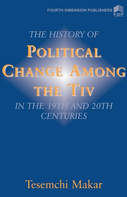 The History of Political Change by Makar, Tesemchi