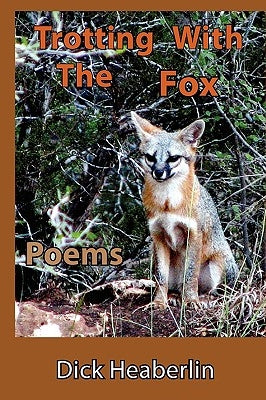 Trotting With the Fox: Poems by Heaberlin, Dick