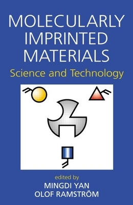 Molecularly Imprinted Materials: Science and Technology by Yan, Mingdi