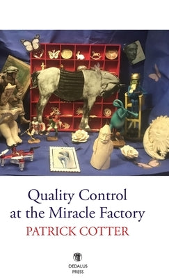 Quality Control at the Miracle Factory by Cotter, Patrick