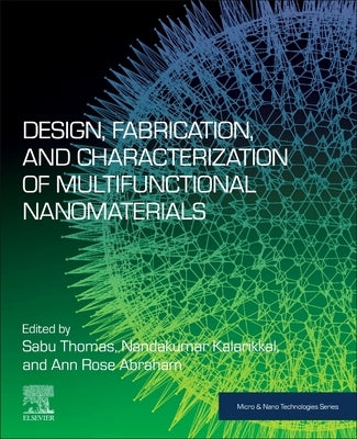 Design, Fabrication, and Characterization of Multifunctional Nanomaterials by Thomas, Sabu