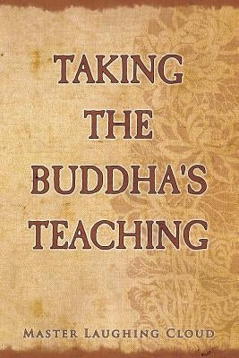 Taking The Buddha's Teaching by Cloud, Master Laughing