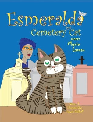 Esmeralda the Cemetery Cat Meets Marie Laveau by Caldwell, Patrick