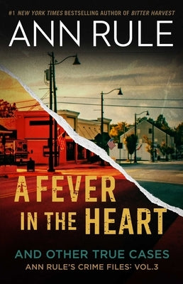 A Fever in the Heart: Ann Rule's Crime Files Volume III by Rule, Ann