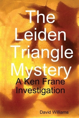 The Leiden Triangle Mystery by Williams, David