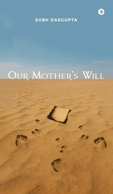 Our Mother's Will by Subh Dasgupta
