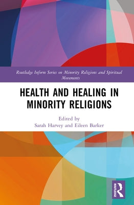 Health and Healing in Minority Religions by Harvey, Sarah