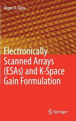 Electronically Scanned Arrays (Esas) and K-Space Gain Formulation by Dana, Roger A.