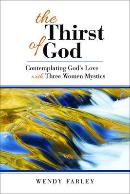 The Thirst of God by Farley, Wendy