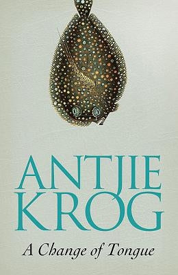 A Change of Tongue by Krog, Antjie
