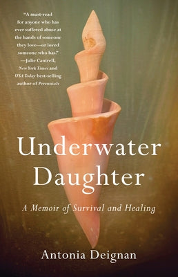 Underwater Daughter: A Memoir of Survival and Healing by Deignan, Antonia