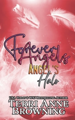 Angel's Halo: Forever Angels by Browning, Terri Anne