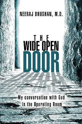 The Wide Open Door: My conversation with God in the Operating Room by Bhushan, Neeraj
