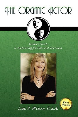 The Organic Actor by Wyman, Lori S.