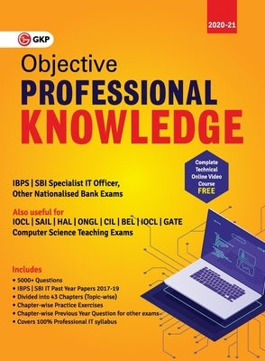 Objective Professional Knowledge (IBPS and SBI Specialist IT Officer, Computer Science Teaching Exams) by Gkp
