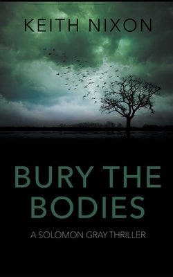 Bury The Bodies by Nixon, Keith