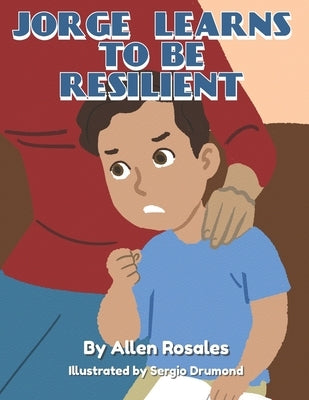 Jorge Learns to be Resilient by Rosales, Allen