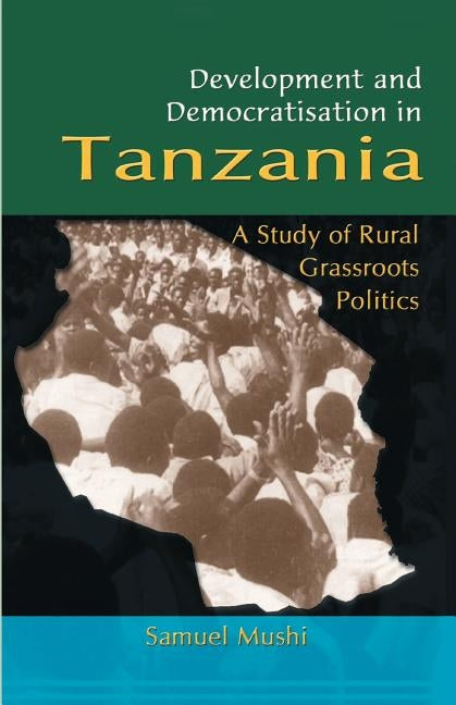 Development and Democratisation in Tanza by Mushi, Samuel S.