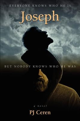 Joseph: Everyone knows who he is, but nobody knows who he was. by Ceren, P. J.