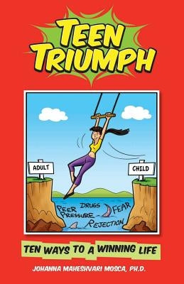 Teen Triumph by Mosca Ph. D., Johanna Maheshvari