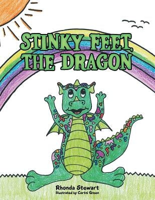 Stinky Feet, the Dragon by Stewart, Rhonda