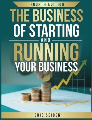 The Business of Starting and Running Your Business by Seiden, Eric