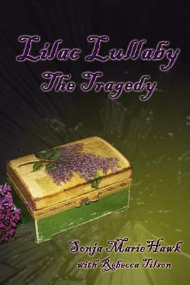 Lilac Lullaby: The Tragedy by Tilson, Rebecca