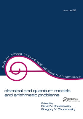 Classical and Quantum Models and Arithmetic Problems by Chudnovsky, David
